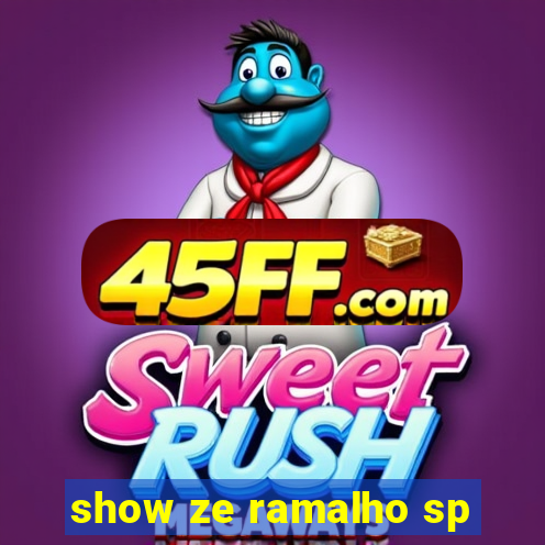 show ze ramalho sp